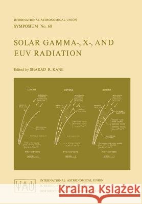 Solar Gamma-, X-, and Euv Radiation Kane, S. R. 9789027705778 D. Reidel - książka