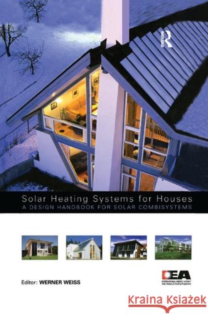 Solar Heating Systems for Houses: A Design Handbook for Solar Combisystems Werner Weiss 9780367394882 Routledge - książka