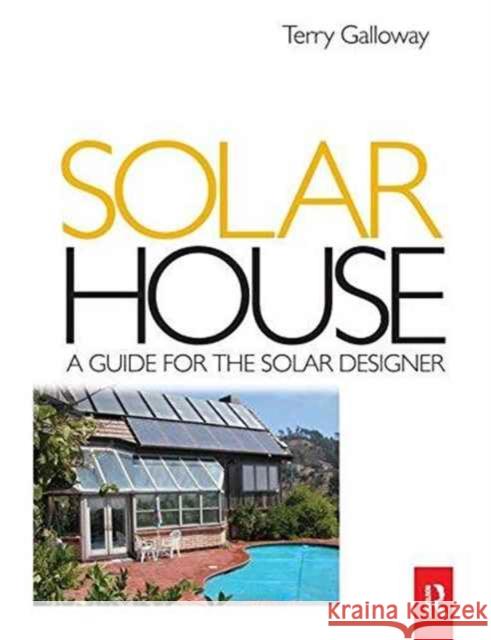 Solar House: A Guide for the Solar Galloway, Terry 9781138148246 Routledge - książka