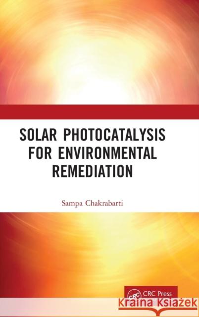 Solar Photocatalysis for Environmental Remediation Sampa Chakrabarti 9780367178970 CRC Press - książka