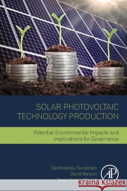 Solar Photovoltaic Technology Production: Potential Environmental Impacts and Implications for Governance Sundaram, Senthilarasu 9780128029534 Elsevier Science - książka