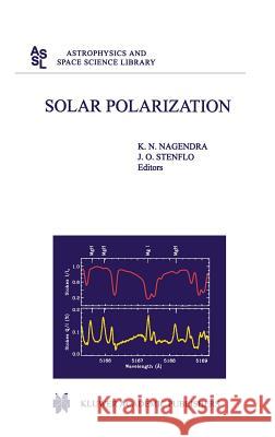 Solar Polarization K. N. Nagendra J. O. Stenflo K. N. Nagendra 9780792358145 Kluwer Academic Publishers - książka