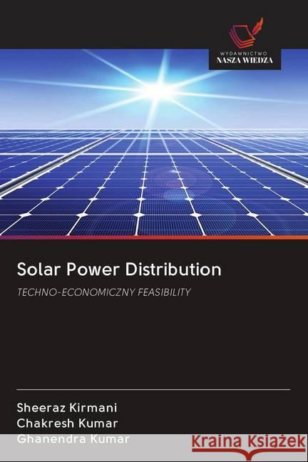 Solar Power Distribution Kirmani, Sheeraz, KUMAR, CHAKRESH, KUMAR, GHANENDRA 9786202652957 Wydawnictwo Bezkresy Wiedzy - książka