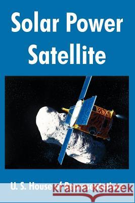 Solar Power Satellite U. S. House of Representatives 9781410217004 University Press of the Pacific - książka