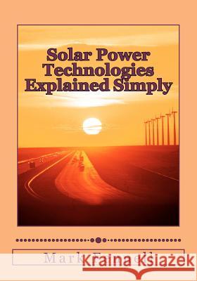 Solar Power Technologies Explained Simply: Energy Technologies Explained Simply Mark Fennell 9781479245253 Createspace - książka