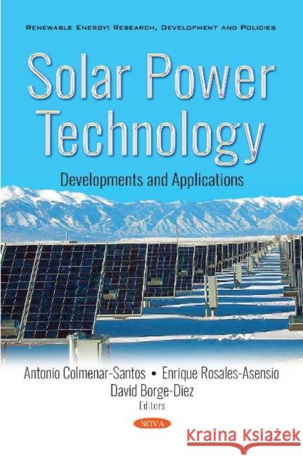 Solar Power Technology: Developments and Applications Antonio Colmenar Santos, Enrique Rosales Asensio, David Borge Diez 9781536142044 Nova Science Publishers Inc - książka