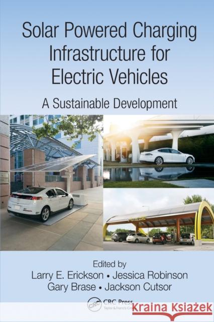 Solar Powered Charging Infrastructure for Electric Vehicles: A Sustainable Development Larry E. Erickson Jessica Robinson Gary Brase 9780815383710 CRC Press Inc - książka