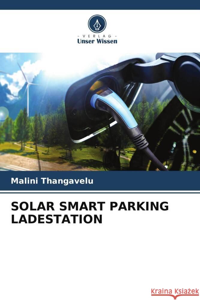 SOLAR SMART PARKING LADESTATION Thangavelu, Malini 9786208555757 Verlag Unser Wissen - książka