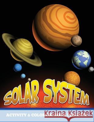 Solar System Activity and Coloring Book for Kids Speedy Publishing LLC   9781634285155 Speedy Publishing LLC - książka