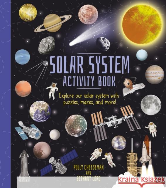 Solar System Activity Book: Explore Our Solar System with Puzzles, Mazes, and More! Polly Cheeseman 9781398826564 Arcturus Publishing Ltd - książka