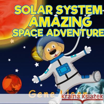 Solar System Amazing Space Adventure: picture book for kids of all ages Lipen, Gene 9781950904075 LIGHTNING SOURCE UK LTD - książka