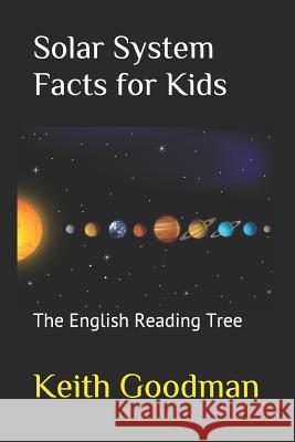 Solar System Facts for Kids: The English Reading Tree Keith Goodman 9781539155447 Createspace Independent Publishing Platform - książka