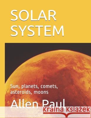 Solar System: Sun, planets, comets, asteroids, moons Paul, Allen 9798452005018 Independently Published - książka