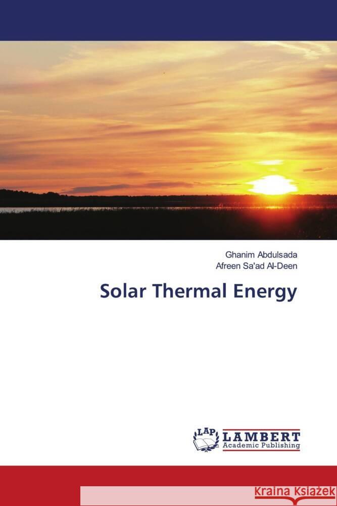 Solar Thermal Energy Abdulsada, Ghanim, Sa'ad Al-Deen, Afreen 9786203029123 LAP Lambert Academic Publishing - książka