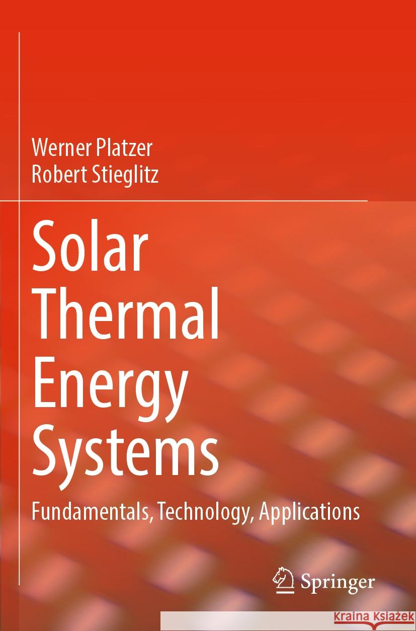 Solar Thermal Energy Systems Werner Platzer, Stieglitz, Robert 9783031431753 Springer International Publishing - książka