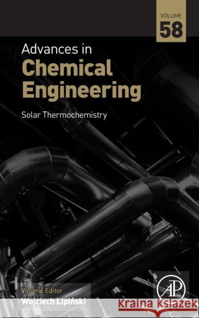 Solar Thermochemistry: Volume 58 Lipinski, Wojciech 9780128206478 Academic Press - książka