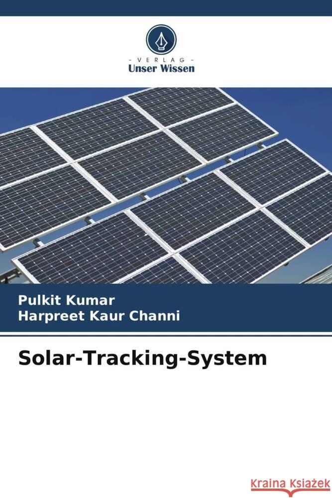 Solar-Tracking-System Kumar, Pulkit, Channi, Harpreet Kaur 9786206565840 Verlag Unser Wissen - książka