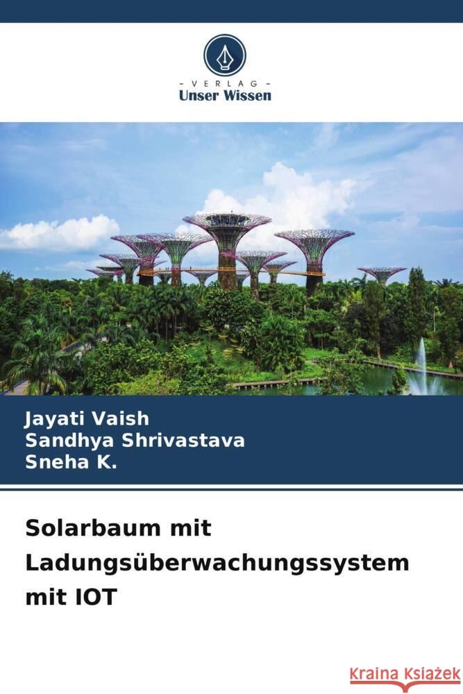 Solarbaum mit Ladungsüberwachungssystem mit IOT Vaish, Jayati, Shrivastava, Sandhya, K., Sneha 9786205128183 Verlag Unser Wissen - książka