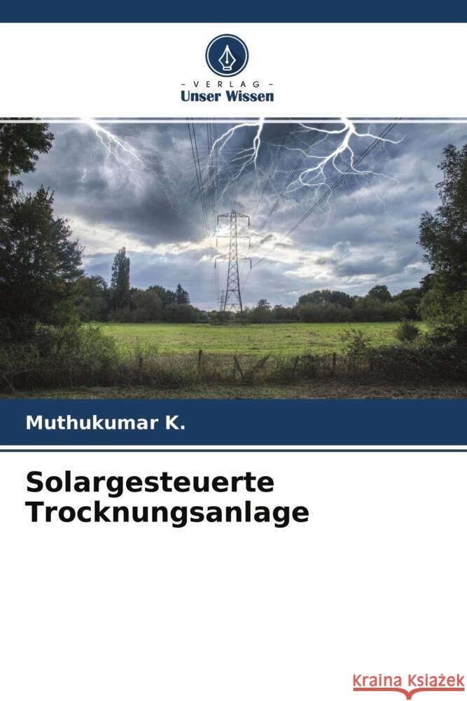 Solargesteuerte Trocknungsanlage K., Muthukumar 9786204597706 Verlag Unser Wissen - książka