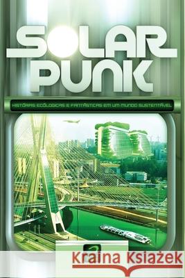 Solarpunk: Histórias ecológicas e fantásticas em um mundo sustentável Lodi-Ribeiro, Gerson 9788562942709 Editora Draco - książka