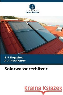 Solarwassererhitzer S F Ergashev A a Kuchkarov  9786205271407 Verlag Unser Wissen - książka
