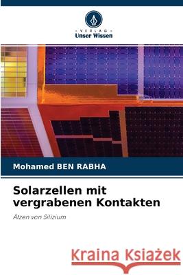 Solarzellen mit vergrabenen Kontakten Mohamed Ben Rabha 9786204124407 Verlag Unser Wissen - książka