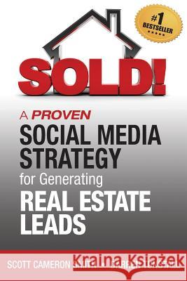 SOLD! A Proven Social Media Strategy for Generating Real Estate Leads Smith, Scott Cameron 9780985392901 Huntington Media - książka
