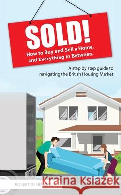 Sold!: How to Buy and Sell a Home, and Everything In Between Robert Desbrusalis 9781802270419 Robert Desbruslais - książka