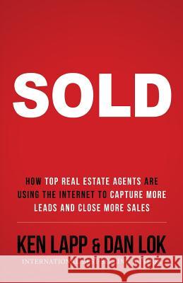 Sold: How Top Real Estate Agents Are Using The Internet To Capture More Leads And Close More Sales Lapp, Ken 9780996446013 Expert Author Publishing - książka