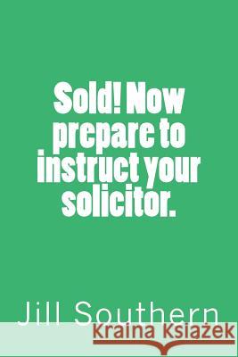 Sold! Now prepare to instruct your solicitor. Southern, Jill 9781497453180 Createspace - książka