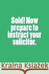 Sold! Now prepare to instruct your solicitor. Southern, Jill 9781497453180 Createspace