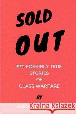 Sold Out: 99% Possibly True Stories of Class Warfare Angela Kaufman 9781736254455 Angela Kaufman/Trash Panda Press - książka