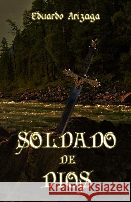 Soldado de Dios Eduardo Arizaga, Ilusión En Tinta 9798547889813 Independently Published - książka