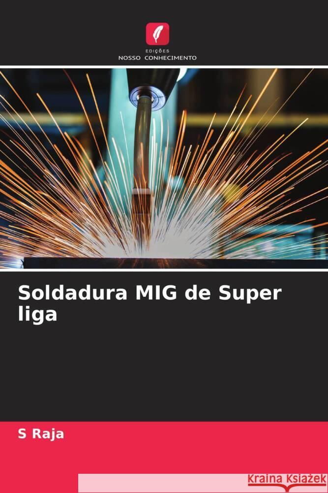 Soldadura MIG de Super liga S. Raja 9786207256778 Edicoes Nosso Conhecimento - książka