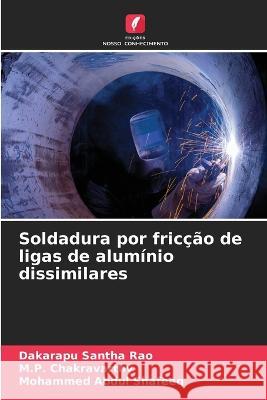 Soldadura por friccao de ligas de aluminio dissimilares Dakarapu Santha Rao M P Chakravarthy Mohammed Abdul Shafeeq 9786205902387 Edicoes Nosso Conhecimento - książka