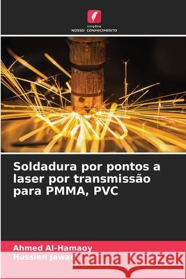 Soldadura por pontos a laser por transmissão para PMMA, PVC Al-Hamaoy, Ahmed, Jawad, Hussien 9786206763505 Edições Nosso Conhecimento - książka