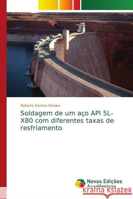 Soldagem de um aço API 5L-X80 com diferentes taxas de resfriamento Gomes Moojen, Roberto 9783330734333 Novas Edicioes Academicas - książka