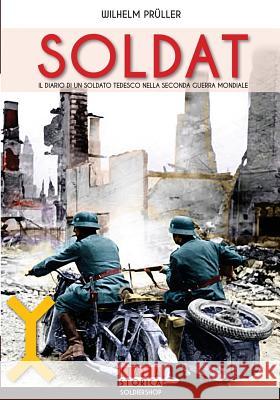Soldat: Il diario di un soldato tedesco nella seconda guerra mondiale Pruller, Wilhelm 9788893274227 Soldiershop - książka