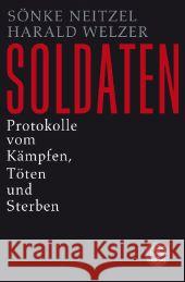 Soldaten : Protokolle vom Kämpfen, Töten und Sterben Neitzel, Sönke; Welzer, Harald 9783596188734 Fischer (TB.), Frankfurt - książka