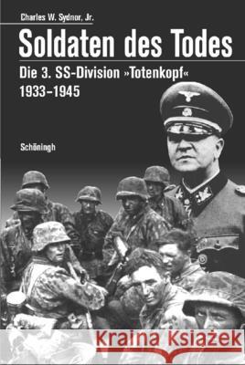 Soldaten Des Todes: Die 3. Ss-Divison Totenkopf 1933-1945. 5. Auflage Sydnor Jr, Charles W. 9783506790842 Schöningh - książka