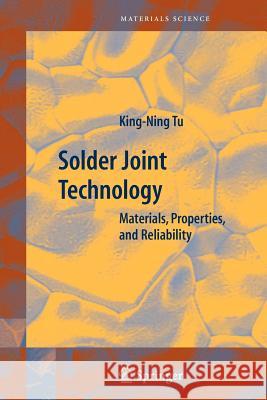 Solder Joint Technology: Materials, Properties, and Reliability Tu, King-Ning 9781441922847 Not Avail - książka