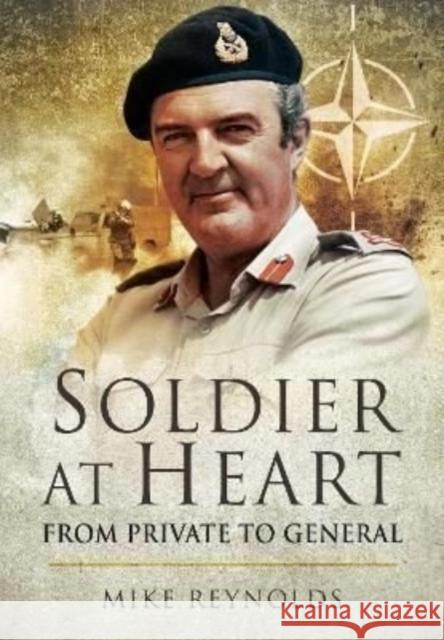 Soldier at Heart: From Private to General Reynolds, Michael 9781399074575 Pen & Sword Books Ltd - książka