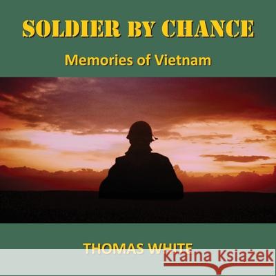 Soldier By Chance Thomas White 9780998691053 Manzanita Writers Press - książka