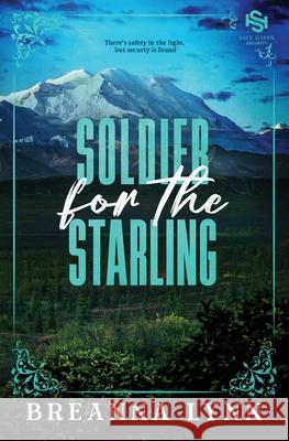 Soldier for the Starling: A SAFE Haven Security Special Edition Breanna Lynn 9781955359481 Breanna Lynn Productions - książka
