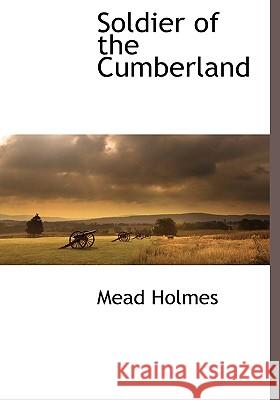 Soldier of the Cumberland Mead Holmes 9781116315745  - książka