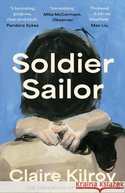 Soldier Sailor: 'Intense, furious, moving and often extremely funny.' DAVID NICHOLLS Claire Kilroy 9780571375578 Faber & Faber - książka