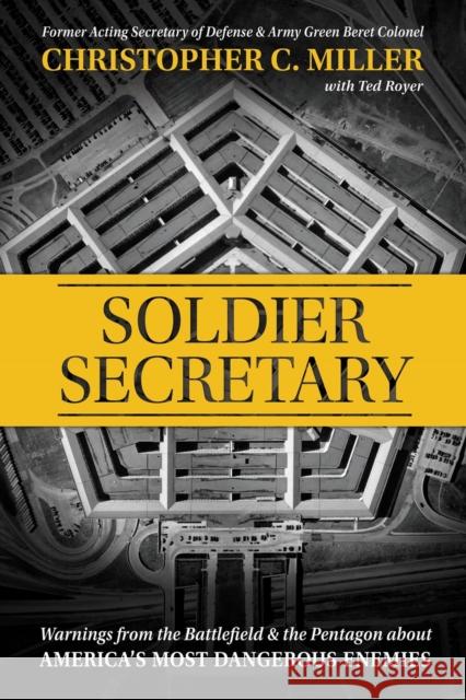 Soldier Secretary: Warnings from the Battlefield & the Pentagon about America's Most Dangerous Enemies  9781546002451 Little, Brown & Company - książka