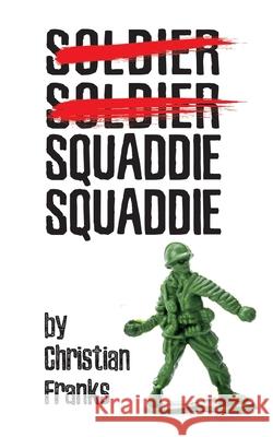 Soldier Soldier Squaddie Squaddie Christian Franks 9781913962951 Clink Street Publishing - książka