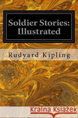 Soldier Stories: Illustrated Rudyard Kipling 9781534834200 Createspace Independent Publishing Platform - książka