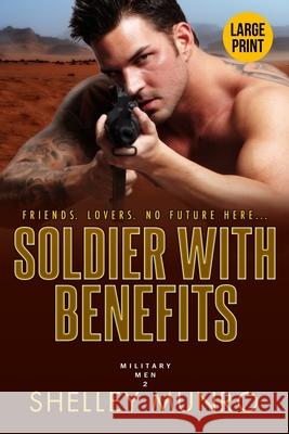 Soldier With Benefits: A Steamy Military Romance (Large Print) Shelley Munro 9781991063557 Munro Press Large Peint - książka